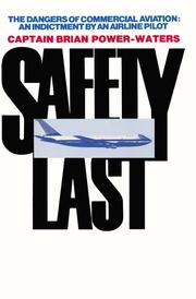 Cover of: Safety Last: The Dangers of Commerical Aviation; an Indictment by an Airline Pilot