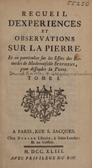 Cover of: Recueil d'experiences et d'observations sur la pierre, et en particulier sur les effets des remedes de Mademoiselle Stephens, pour dissoudre la pierre