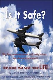 Cover of: Is It Safe? Why Flying Commercial Airliners Is Still a Risky Business and What Can Be Done About It