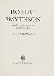 Robert Smythson and the architecture of the Elizabethan era by Mark Girouard