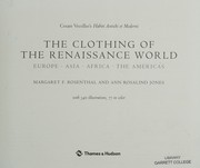 Cover of: The clothing of the Renaissance world: Europe, Asia, Africa, the Americas : Cesare Vecellio's Habiti Antichi et Moderni