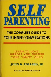 Cover of: Self-parenting: the complete guide to your inner conversations