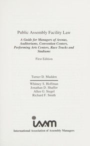 Cover of: Public assembly facility law: A guide for managers of arenas, auditoriums, convention centers, performing arts centers, race tracks and stadiums