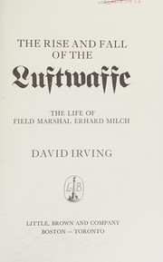 Cover of: The rise and fall of the Luftwaffe by David John Cawdell Irving
