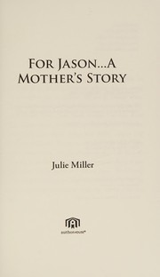 For Jason-- a mother's story by Julie Miller