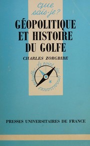Géopolitique et histoire du Golfe by Charles Zorgbibe