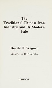 The traditional Chinese iron industry and its modern fate by Donald B. Wagner