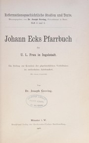 Cover of: Johann Ecks Pfarrbuch für U. L. Frau in Ingolstadt: Ein Beitrag zur Kenntnis der pfarrkirchlichen Verhältnisse im sechzehnten Jahrhundert