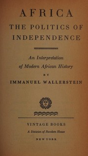 Cover of: Africa, the politics of independence: an interpretation of modern African history.