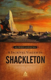 A incrível viagem de Shackleton by Alfred Lansing