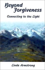 Cover of: Beyond Forgiveness: Connecting to the Light