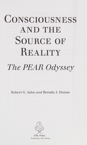 Cover of: Consciousness and the source of reality: the PEAR odyssey