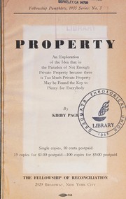 Cover of: Property, an exploration of the idea that in the paradox of not enough private property because there is too much private property may be found the key to plenty for everybody by Kirby Page