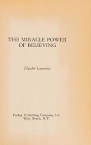Cover of: The miracle power of believing by Theodor Laurence