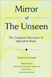 Cover of: Mirror of the Unseen: The Complete Discourses of Jalal Al-Din Rumi