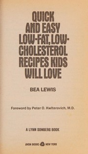 Cover of: Quick and Easy Low-Fat, Low-Cholesterol Recipes Kids Will Love by Bea Lewis