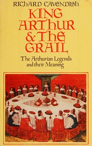 Cover of: King Arthur & the Grail: the Arthurian legends and their meaning