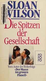 Cover of: Die Spitzen der Gesellschaft by Sloan Wilson