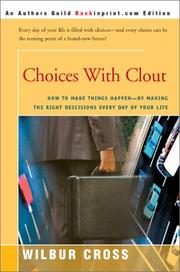 Cover of: Choices With Clout: How to Make Things Happen by Making the Right Descisions Every Day of Your Life