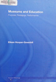 Cover of: Museums and education: purpose, pedagogy, performance
