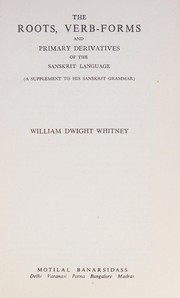 Cover of: The roots, verb-forms and primary derivatives of the Sanskrit language by William Dwight Whitney