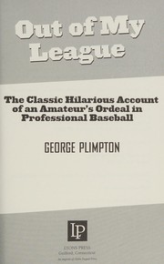 Cover of: Out of My League: The Classic Hilarious Account of an Amateur's Ordeal in Professional Baseball