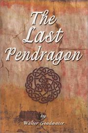 Cover of: The Last Pendragon | Walter L. Goodwater