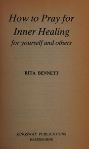 Cover of: How to pray for inner healing: for yourself and others