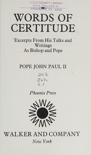 Cover of: Words of certitude: excerpts from his talks and writings as bishop and Pope