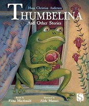 Cover of: Thumbelina and Other Stories by Hans Christian Andersen, Fiona MacDonald, Alida Massari