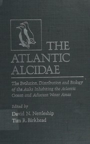 Cover of: The Atlantic Alcidae: the evolution, distribution, and biology of the auks inhabiting the Atlantic Ocean and adjacent water areas