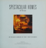 Cover of: Spectacular homes of Texas: an exclusive showcase of Texas' finest designers