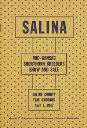 Cover of: Salina, Mid-Kansas shorthorn breeders' show and sale: Saline County Fair Grounds, April 1, 1947, Mervin F. Aegerter - sale manager - Seward, Nebraska