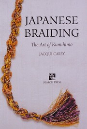 Cover of: Japanese braiding: the art of kumihimo