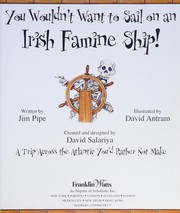 Cover of: You Wouldn't Want to Sail on an Irish Famine Ship!: A Trip Across the Atlantic You'd Rather Not Make (You Wouldn't Want to)