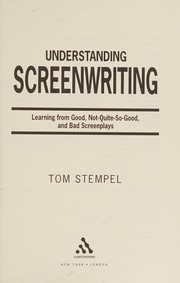 Cover of: Understanding screenwriting: learning from good, not-quite-so-good, and bad screenplays