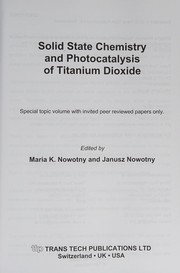 Solid state chemistry and photocatalysis of titanium dioxide by Maria K. Nowotny, Janusz Nowotny