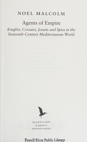 Cover of: Agents of empire: knights, corsairs, Jesuits and spies in the sixteenth-century Mediterranean world