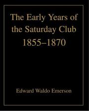 Cover of: The Early Years Of The Saturday Club: 1855-1870