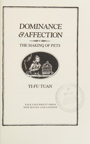 Cover of: Dominance & affection: the making of pets
