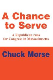 Cover of: A Chance To Serve: A Republican Runs For Congress In Massachusetts