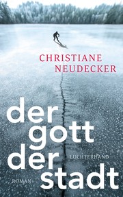Der Gott der Stadt by Christiane Neudecker