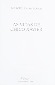 Cover of: As vidas de Chico Xavier by Marcel Souto Maior