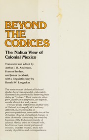 Cover of: Beyond the codices: the Nahua view of colonial Mexico