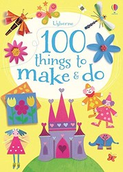 Cover of: 100 Things to Make and Do by Fiona Watt