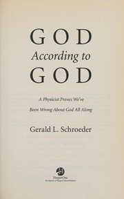 Cover of: God according to God: a physicist proves we've been wrong about God all along