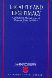 Cover of: Legality and legitimacy: Carl Schmitt, Hans Kelson, and Hermann Heller in Weimar
