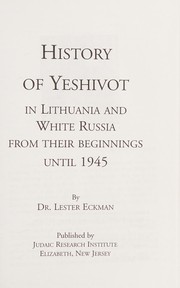Cover of: History of yeshivot in Lithuania and White Russia from their beginnings until 1945