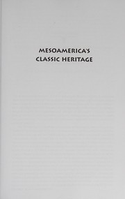 Cover of: Mesoamerica's classic heritage: from Teotihuacan to the Aztecs