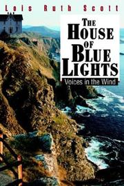 The House Of Blue Lights by Lois Ruth Scott